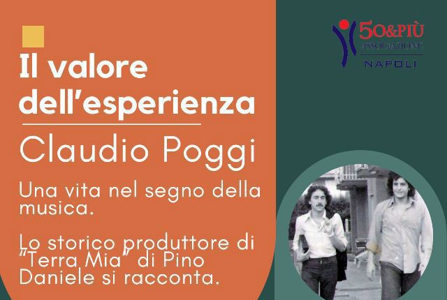 LA RASSEGNA - "Il Valore dell'Esperienza", incontro a Napoli con Claudio  Poggi, storico produttore del disco "Terra Mia" di Pino Daniele, il 27 marzo